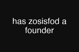 has zosisfod a founder