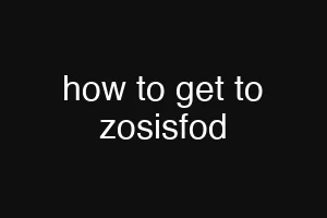 how to get to zosisfod